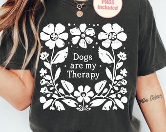Dogs Are My Therapy PNG, Dog Lover Boho Floral Sublimation Design, Dog Mom Png, Shirt Design for Dog Lover, Trendy Png Design, Bundle of 2