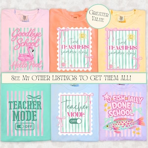 May include: Six colorful t-shirts with summer-themed graphics. Designs include a flamingo, the text "Goodbye School Hello Pool", and "Tired Teachers Summer Club". Other shirts say "Teacher Mode Off" and "Fish-tally Done School".