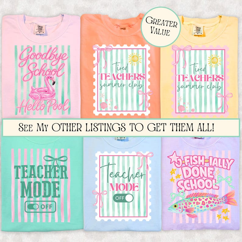May include: Six colorful t-shirts with summer-themed graphics. Designs include a flamingo, the text "Goodbye School Hello Pool", and "Tired Teachers Summer Club". Other shirts say "Teacher Mode Off" and "Fish-tally Done School".
