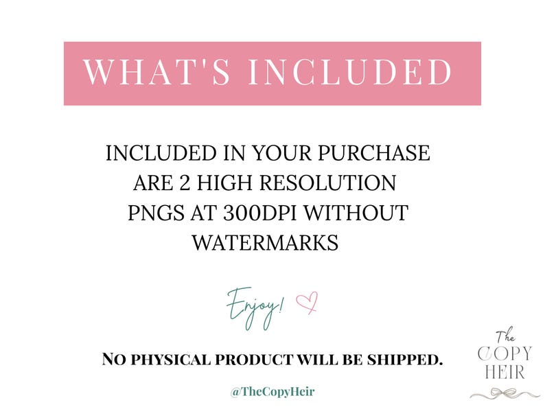 Peut inclure: Image d'un produit num&eacute;rique avec du texte sur fond blanc. Le texte comprend "WHAT'S INCLUDED", "INCLUDED IN YOUR PURCHASE ARE 2 HIGH RESOLUTION PNGS AT 300DPI WITHOUT WATERMARKS", et "NO PHYSICAL PRODUCT WILL BE SHIPPED."