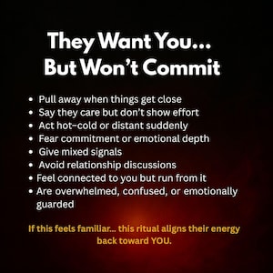 May include: A graphic with the text "They Want You... But Won't Commit." Bullet points describe behaviors like pulling away, giving mixed signals, and avoiding discussions. The text at the bottom reads, "If this feels familiar... this ritual aligns their energy back toward YOU."