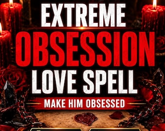 Extreme Obsession Love Spell | Make Him Obsessed AND Devoted | Love Binding Spell | Strengthen Desire & Loyalty | Same Day Cast