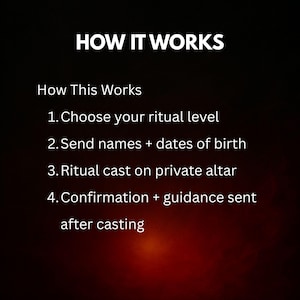 May include: Image with the text "HOW IT WORKS" at the top. Below, the text explains the process: Choose ritual level, send names and birthdates, ritual cast on private altar, and confirmation and guidance sent after casting. The background is dark with a red glow.