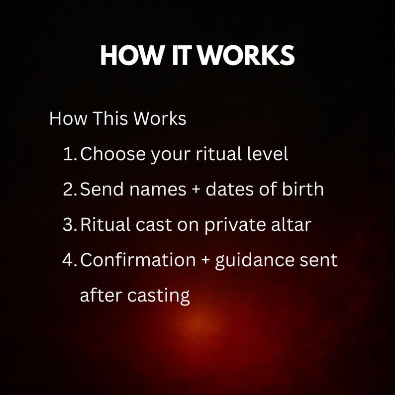 May include: Image with the text "HOW IT WORKS" at the top. Below, the text explains the process: Choose ritual level, send names and birthdates, ritual cast on private altar, and confirmation and guidance sent after casting. The background is dark with a red glow.