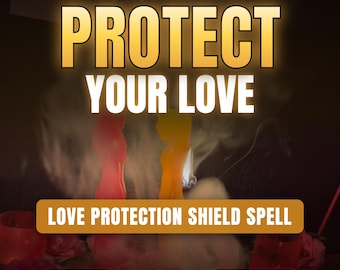 Love Protection Spell | Shield Your Relationship, Prevent Breakup | Block Third Party Interference | Protect Your Bond | Same Day Cast