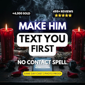 May include: An image with the text "MAKE HIM TEXT YOU FIRST" over a dark background. Two red candles are lit on either side. The image includes a smartphone with a text message notification and the words "NO CONTACT SPELL".