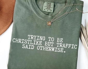 Funny Christian Shirt, Trying To Be Christlike Tee, Christian Humor Gift, Sarcastic Christian T-Shirt, Funny Jesus Shirt, Bible Verse Shirt