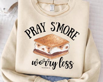 Pray Smore Worry Less Sweatshirt, Christian Sweatshirt, Jesus Sweater, Smores, Christian Hoodie, Jesus Hoodie, Jesus Shirt, marshmallows