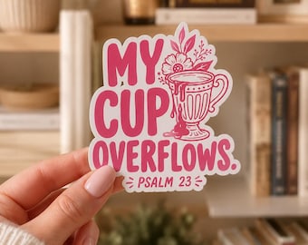 My Cup Overflows Sticker, Psalm 23, Christian Stickers, Bible Stickers, Laptop Stickers, Christian Gift, Kindle Sticker, Mirror Decal