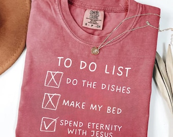 Funny Christian Shirt, Do the Dishes Make My Bed Spend Eternity with Jesus Tee, Christian Gift, Christian T-Shirt, Funny Jesus Shirt