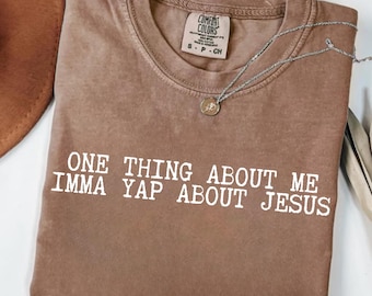 Funny Christian Shirt, Imma Yap About Jesus Tee, Christian Humor Gift, Funny Adult Shirts, Sarcastic T-Shirt, Funny Jesus Shirt, Yapper