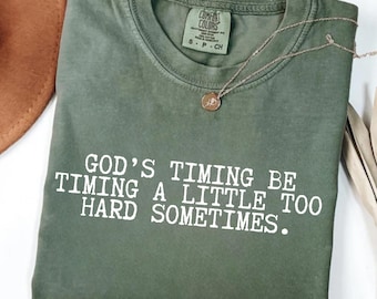 Funny Christian Shirt, God's Timing Be Timing A Little Too Hard Sometimes Tee, Christian Humor Gift, Funny Adult Shirts, Jesus Shirt