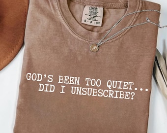 Funny Christian Shirt, God's Been Too Quiet Tee, Christian Humor Gift, Sarcastic Christian T-Shirt, Funny Jesus Shirt, Bible Verse Shirt