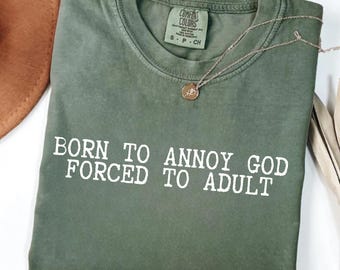 Funny Christian Shirt, Born to Annoy God Forced to Adult Tee, Adulting Shirt, Funny Jesus Shirt, Christian Shirt, Jesus T Shirt, Bible Verse