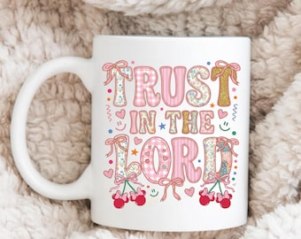 Trust In The Lord Mug, Ceramic Mug, Christian Mugs, Faith Over Fear, Christian Gifts, Bible verse Mugs, Scripture Mugs, Christian Coffee Cup