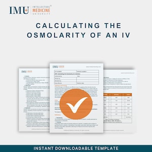 May include: A medical educational template titled "Calculating the Osmolarity of an IV" from Intellectual Medicine University. The document includes text and a large orange circle with a checkmark. The words "Instant Downloadable Template" are at the bottom.
