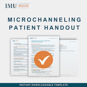May include: A white handout titled "Microchanneling Patient Handout" with the Intellectual Medicine University logo. The handout includes information on microchanneling, a skin rejuvenation treatment. The text "Instant Downloadable Template" is at the bottom.