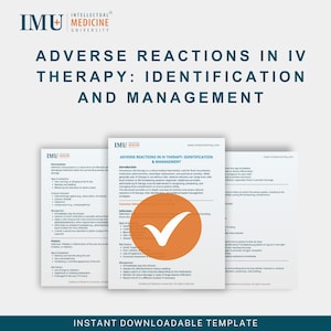 May include: A white document titled "Adverse Reactions in IV Therapy: Identification and Management" with the IMU Intellectual Medicine University logo. The document includes a checklist with a large orange checkmark. The text "Instant Downloadable Template" is at the bottom.