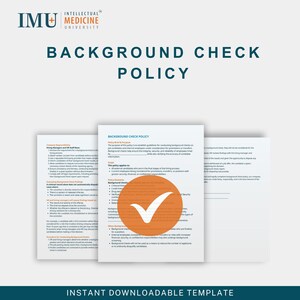 May include: A document titled "Background Check Policy" with the logo of Intellectual Medicine University. The document is white with black text and an orange circle with a checkmark. The words "Instant Downloadable Template" are at the bottom.