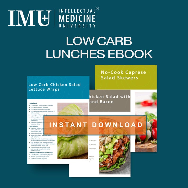May include: An ebook cover with the title "Low Carb Lunches Ebook" and the logo of Intellectual Medicine University. The cover features images of low-carb lunch recipes, including chicken salad lettuce wraps and caprese salad skewers. The words "Instant Download" are also visible.