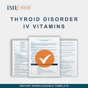 May include: A teal and white graphic with the text "Thyroid Disorder IV Vitamins" and the logo of Intellectual Medicine University. The image includes a document with a large orange checkmark and the words "Instant Downloadable Template".