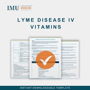 May include: A document titled "Lyme Disease IV Vitamins" with the logo of Intellectual Medicine University. The document is a standard operating procedure for Lyme disease, with an orange checkmark graphic. The text "Instant Downloadable Template" is at the bottom.