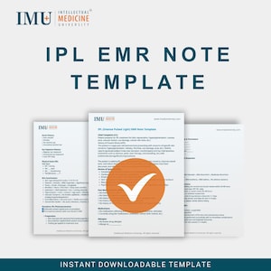 May include: A template for an IPL EMR note from Intellectual Medicine University. The template includes sections for social history, skin examination, procedure, and patient responses. The image has a checkmark graphic and the text "Instant Downloadable Template."