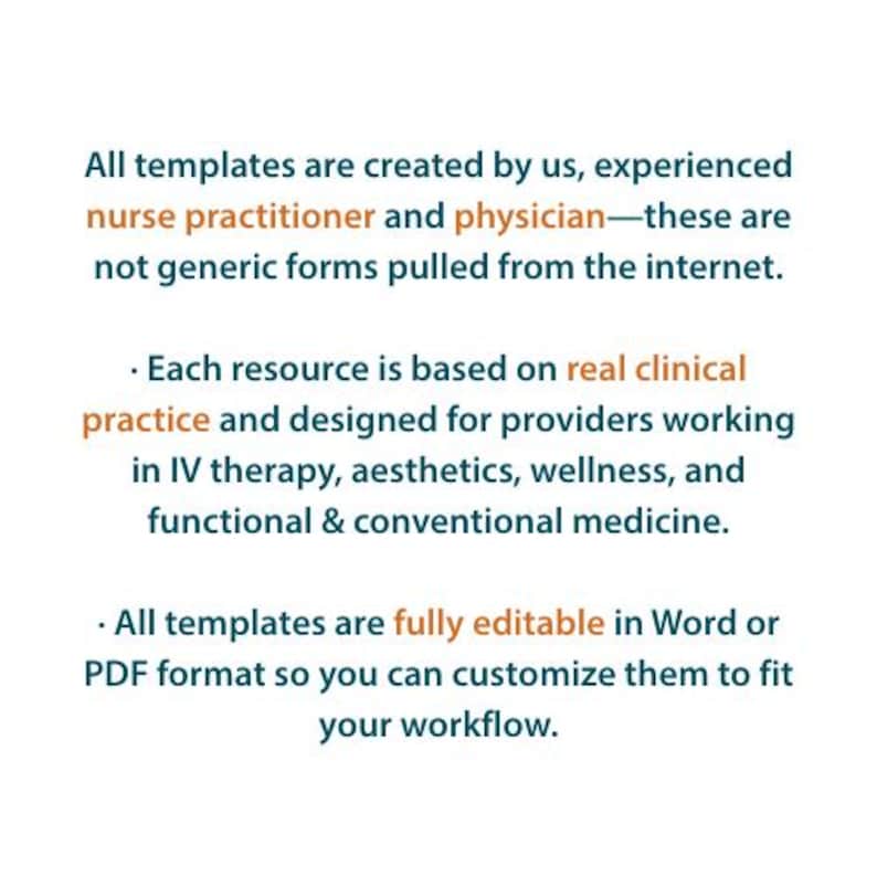 May include: Text on a white background states that templates are created by experienced nurse practitioners and physicians, not generic forms. Resources are based on real clinical practice for providers in IV therapy, aesthetics, wellness, and functional medicine. Templates are fully editable in Word or PDF format.