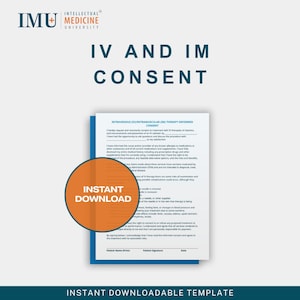 May include: A medical consent form with the text "IV AND IM CONSENT" and "INTRAVENOUS (IV)/INTRAMUSCULAR (IM) THERAPY INFORMED CONSENT". An orange circle with the words "INSTANT DOWNLOAD" is on the left side of the form. The words "INSTANT DOWNLOADABLE TEMPLATE" are at the bottom.