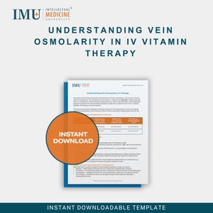 May include: A downloadable template from Intellectual Medicine University. The document is titled "Understanding Vein Osmolarity in IV Vitamin Therapy." An orange circle with the words "Instant Download" overlays the document. The template is on a blue background.