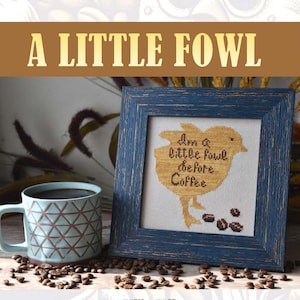 Puede incluir: Un diseño de punto de cruz enmarcado con un pájaro amarillo y el texto "I'm a little fowl before Coffee". También hay una taza azul con un patrón geométrico y granos de café. El diseño es de 70W x 79H.