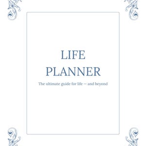 May include: A white Life Planner with blue decorative corner accents. The text "LIFE PLANNER" is centered, with the tagline "The ultimate guide for life – and beyond" below. The design is elegant and simple.