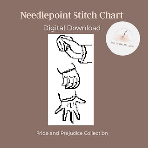 May include: A digital download needlepoint stitch chart featuring three black and white hand illustrations. The text "Needlepoint Stitch Chart" and "Digital Download" are at the top. The bottom text reads "Pride and Prejudice Collection". A circular logo is in the upper right.
