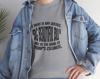 A Big Beautiful Cellmate | Political Statement T-Shirt, Protest Slogan Shirt