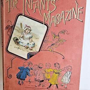 Vintage Antique The Infants Magazine 1890 illustrated picture story Hardcover Cottage Core Nursery Decor Ephemera scrapbooking junk journal