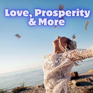 May include: A woman with arms outstretched, looking up at falling money against a blue sky. She wears a white lace top. The words "Love, Prosperity & More" are in the upper portion of the image.