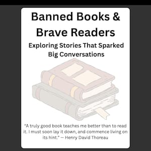 May include: A graphic featuring the text "Banned Books & Brave Readers" with the subtitle "Exploring Stories That Sparked Big Conversations." Two stacked books are illustrated below the text, with a quote by Henry David Thoreau.