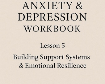 Anxiety & Depression Workbook Lesson 5 – Support Systems and Emotional Resilience | Mental Health Worksheet | Printable Therapy Companion