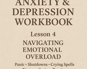Anxiety & Depression Lesson 4 Workbook– Emotional Overload, Panic, Shutdowns n Crying Spells | Printable Mental Health Worksheet | Digital D