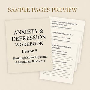 May include: A workbook titled "ANXIETY & DEPRESSION WORKBOOK" with the text "Lesson 5" and "Building Support Systems & Emotional Resilience." The image also shows sample pages with questions about personal support plans.
