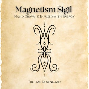May include: A digital download featuring a black sigil design on a parchment-style background. The text reads "Magnetism Sigil" and "Hand Drawn & Infused With Energy." The bottom of the image says "Digital Download."