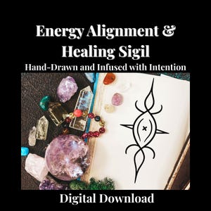 May include: An image featuring a collection of crystals and a hand-drawn sigil on a book. The crystals are various colors, including purple, clear, and green. The text reads "Energy Alignment & Healing Sigil" and "Hand-Drawn and Infused with Intention".