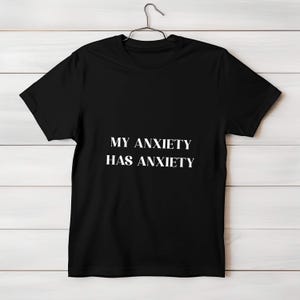 My Anxiety Has Anxiety, Funny Anxiety Shirt, Mental Health Awareness T-Shirt, Overthinking Tee, Self Care Gift, Introvert T-Shirt.