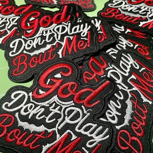 God Don’t Play Bout Me iron on patch