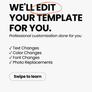 May include: A white graphic with an orange asterisk and the black text WE'LL EDIT YOUR TEMPLATE FOR YOU. Professional customization done for you. Includes checkmarks for Text, Color, and Font Changes, and Photo Replacements. A Swipe to learn button and stumble logo.