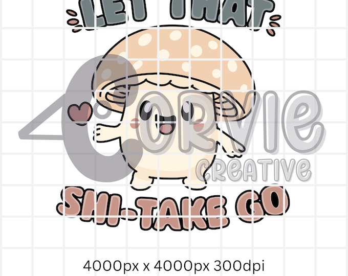 Let That Shitake Go Hand Drawn Graphic Art