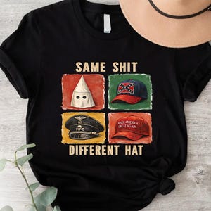 Same Sh*t Different Hat Shirt | Political Satire Graphic Tee