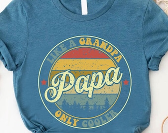 Funny Papa Shirt, Papa Like A Grandpa Only Cooler Shirt, New Grandpa Shirt, Papa Gift Shirt, Grandpa Gift,Dad Life Outfit,Funny Grandpa Gift