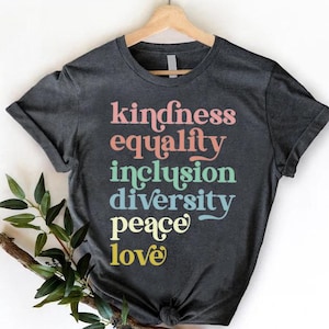 Kindness Equality Inclusion Diversity Peace Love Hope, Democrat T-Shirt, Equal Rights Tshirt, Liberal Shirt,Human Rights Shirt,Activist Gift