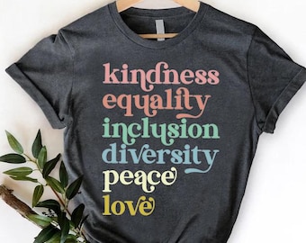 Kindness Equality Inclusion Diversity Peace Love Hope, Democrat T-Shirt, Equal Rights Tshirt, Liberal Shirt,Human Rights Shirt,Activist Gift